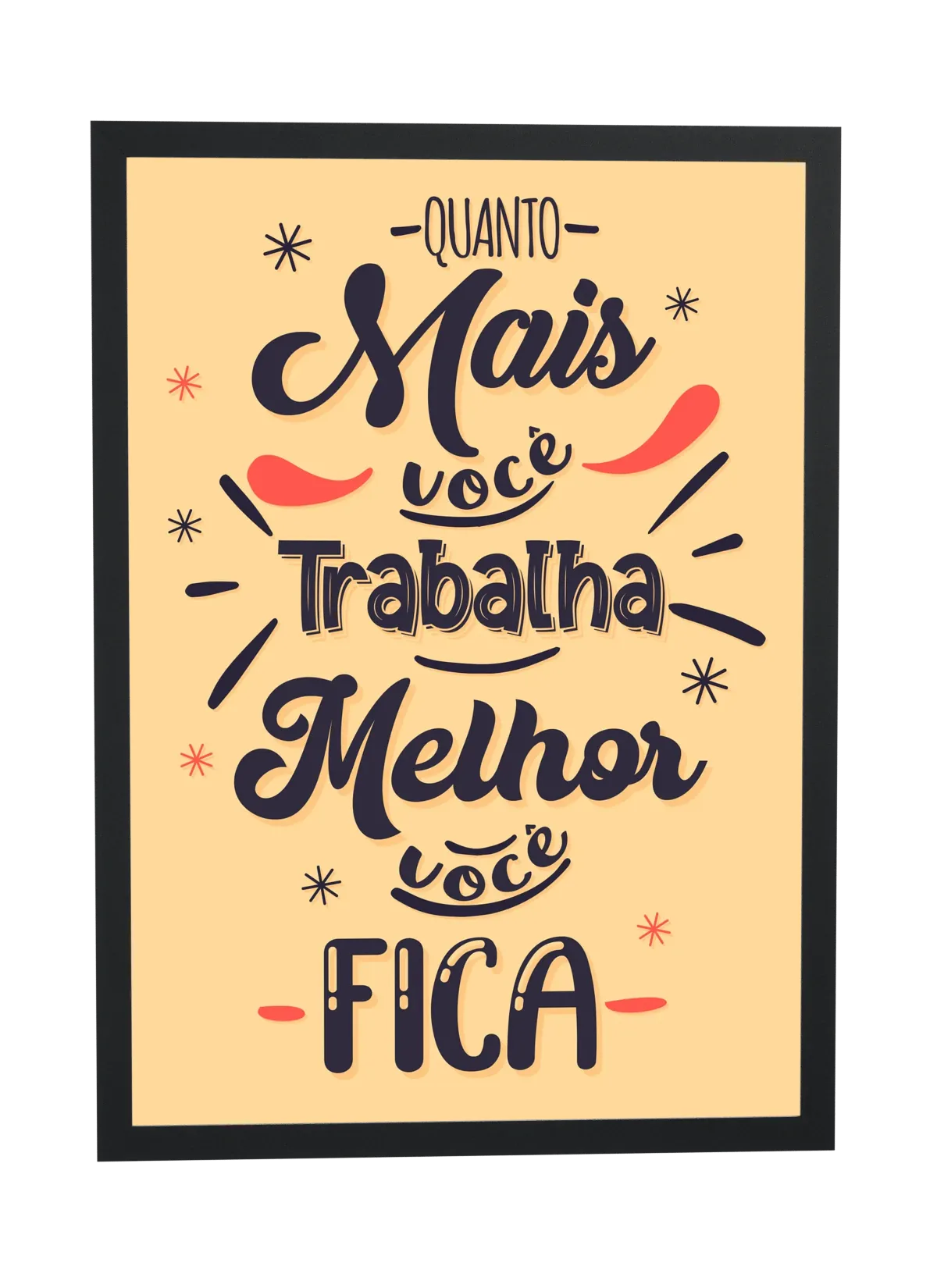Mais você trabalha melhor você fica