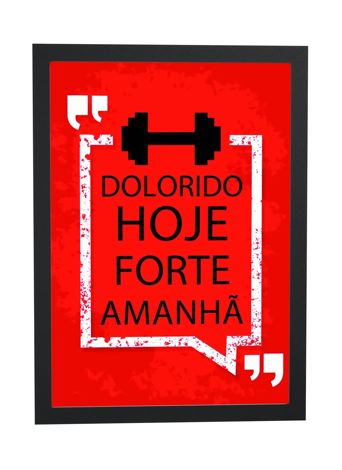 Dolorido hoje, forte amanhã