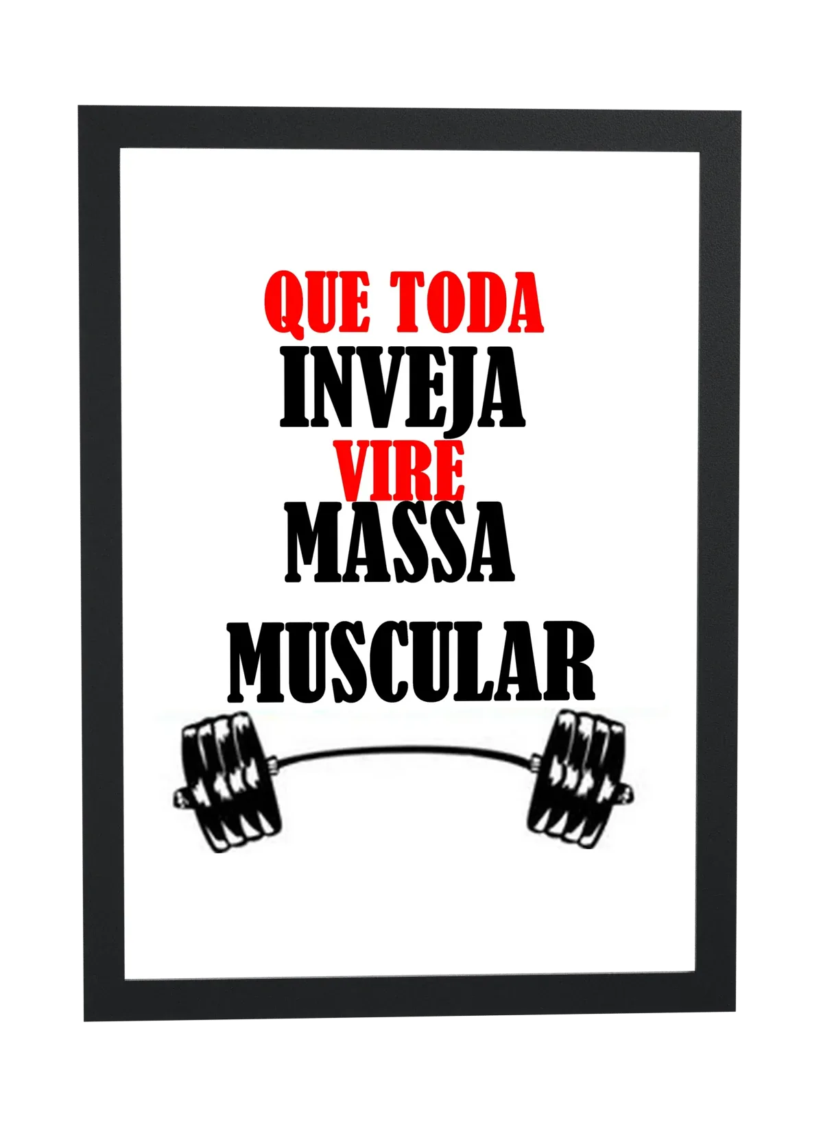 Que toda inveja vire massa muscular