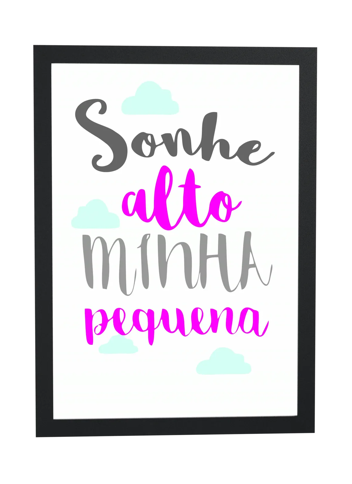 Sonhe alto minha pequena