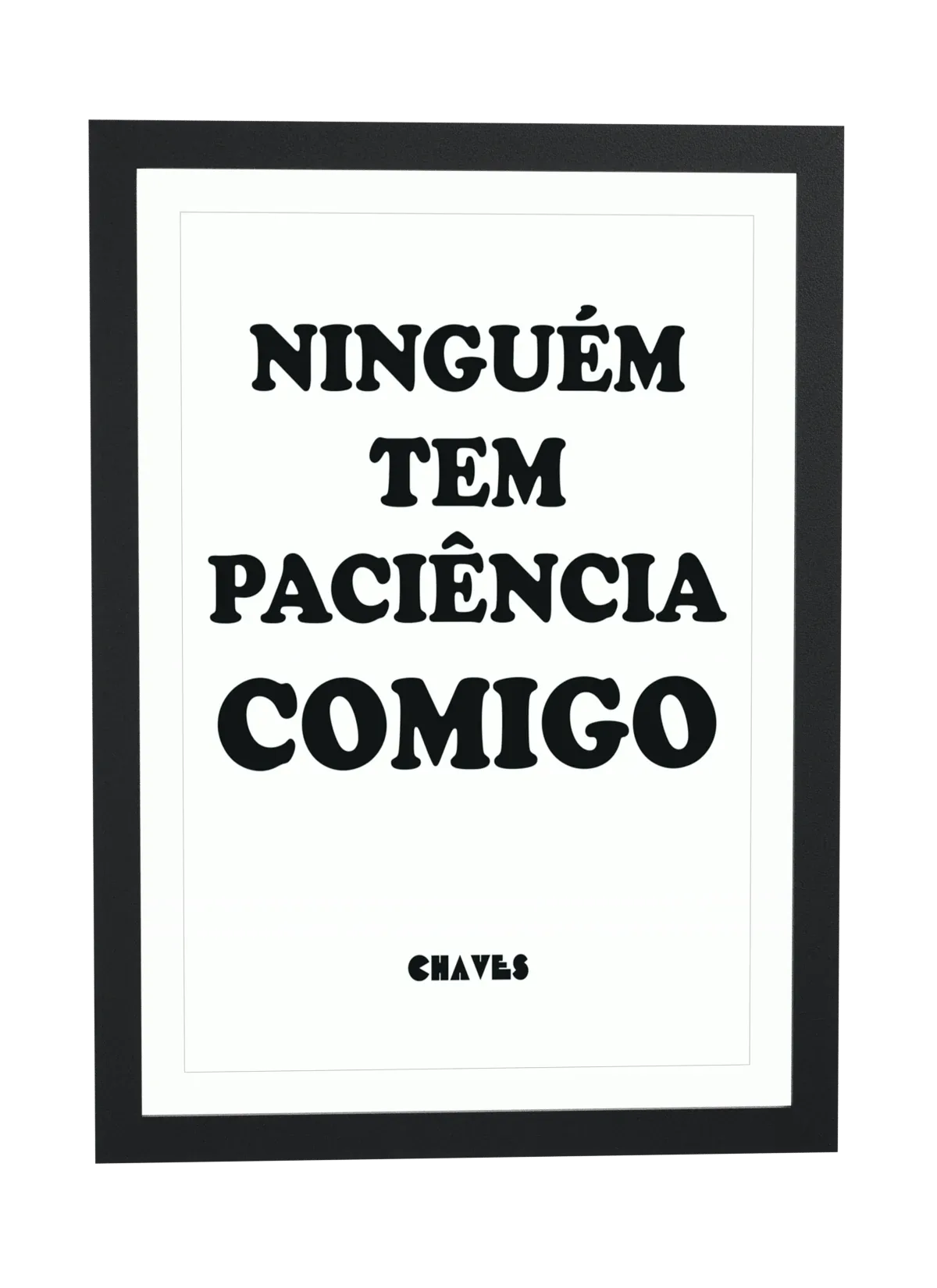 Ninguém tem paciência comigo