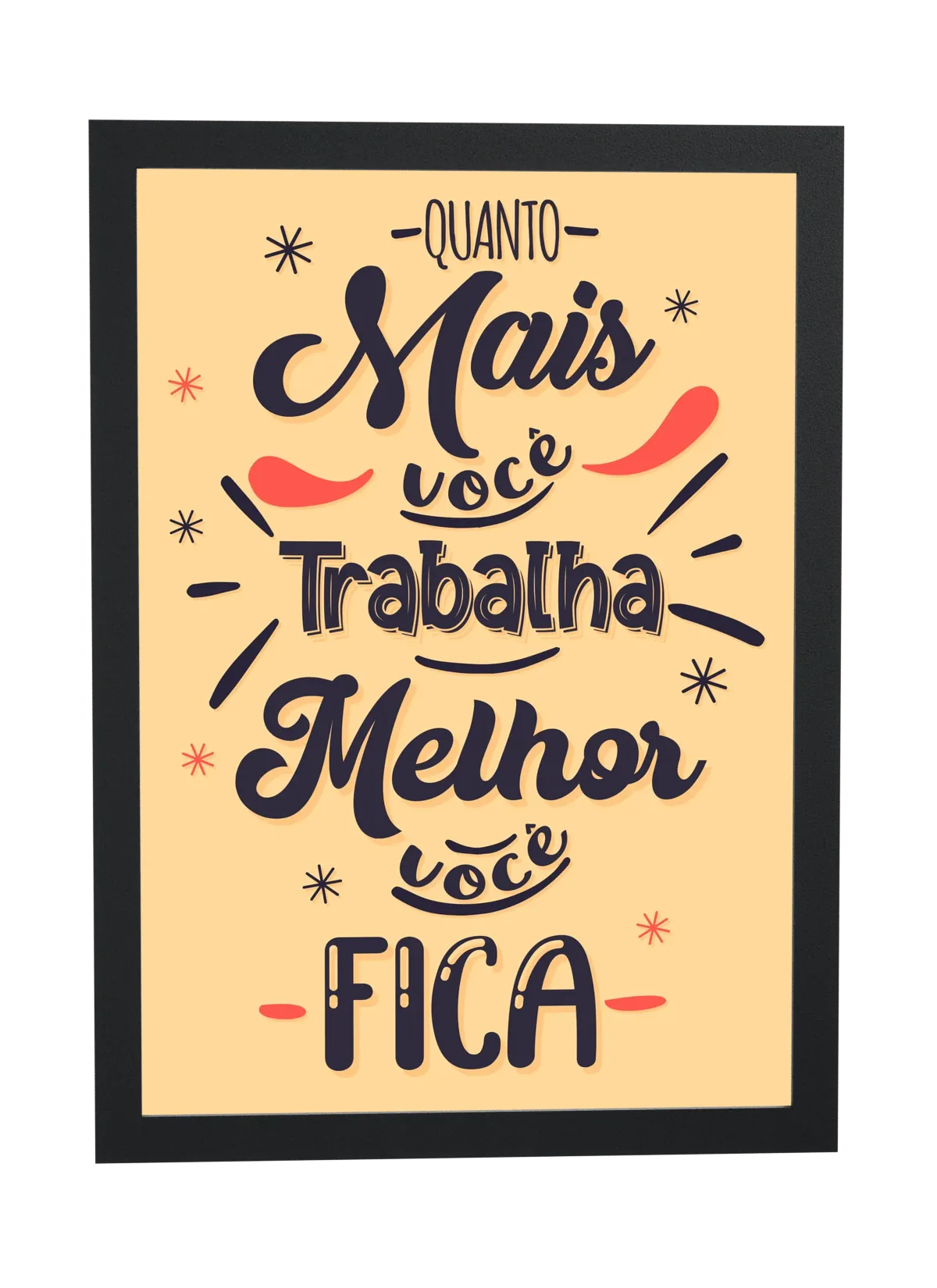 Mais você trabalha melhor você fica