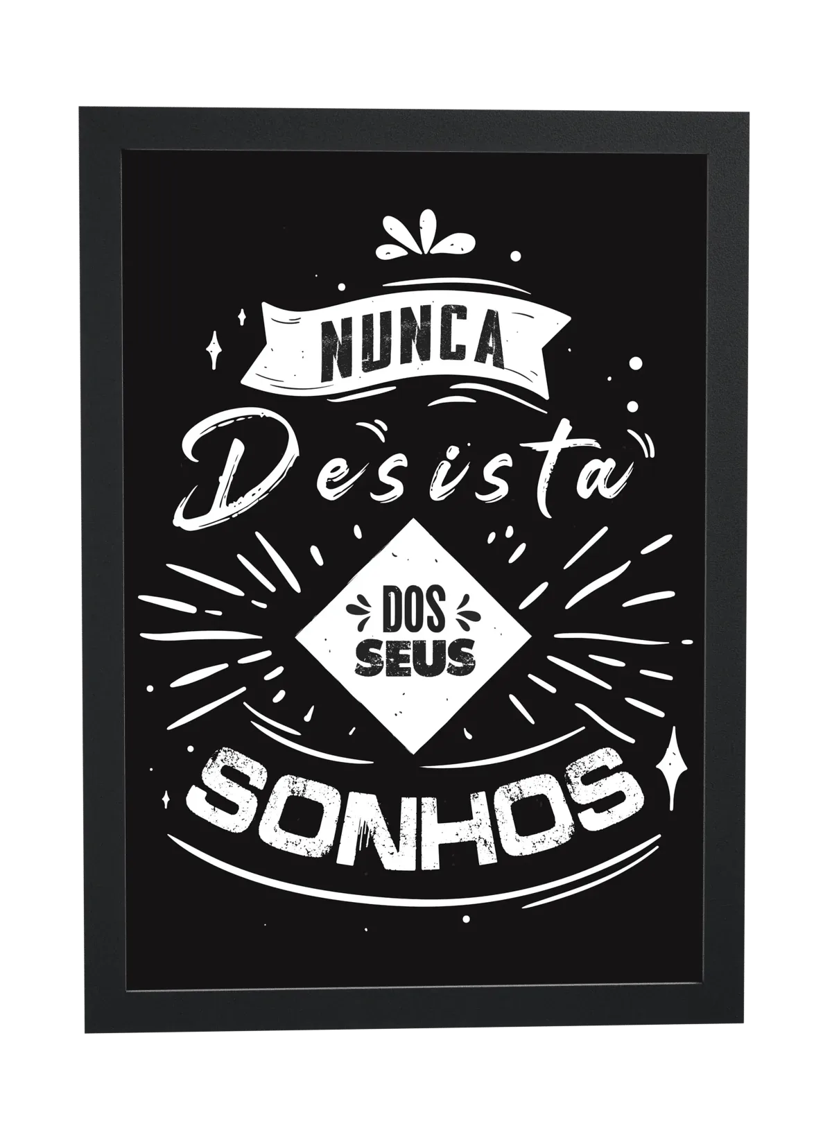 Nunca desista dos seus sonhos