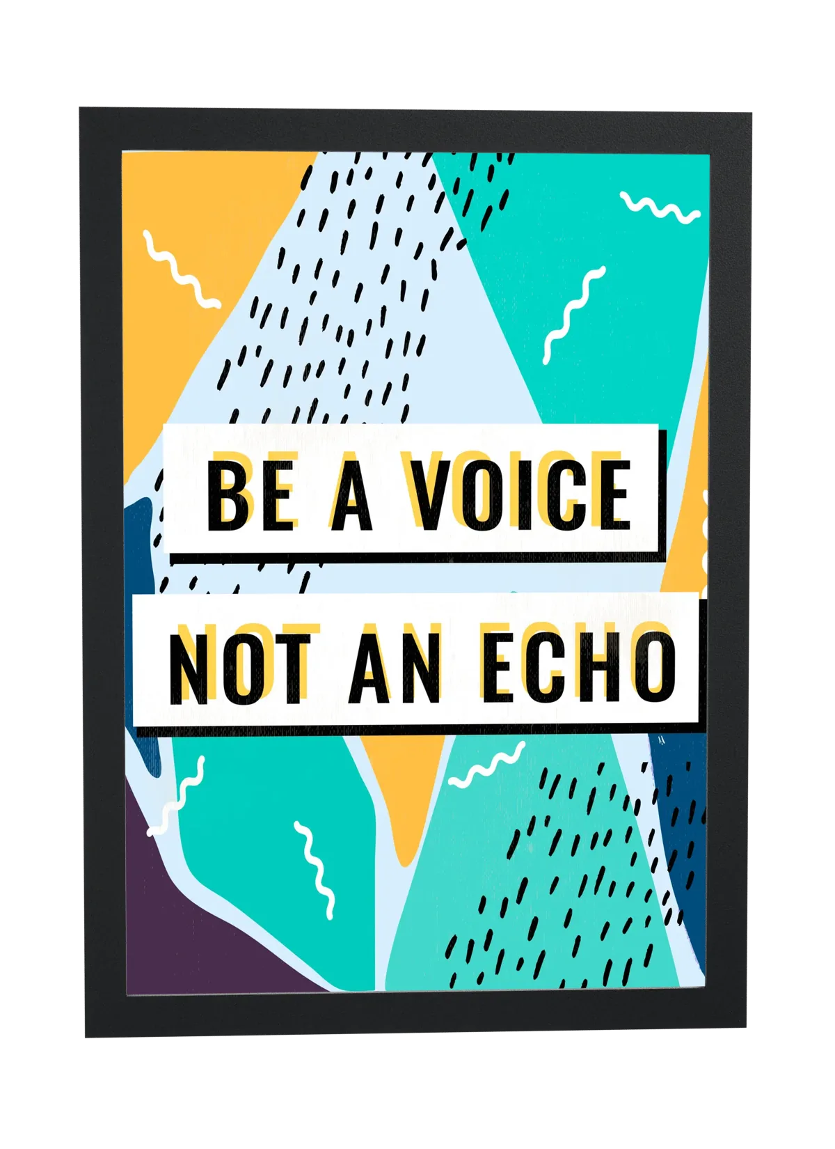 Be a voice not an echo