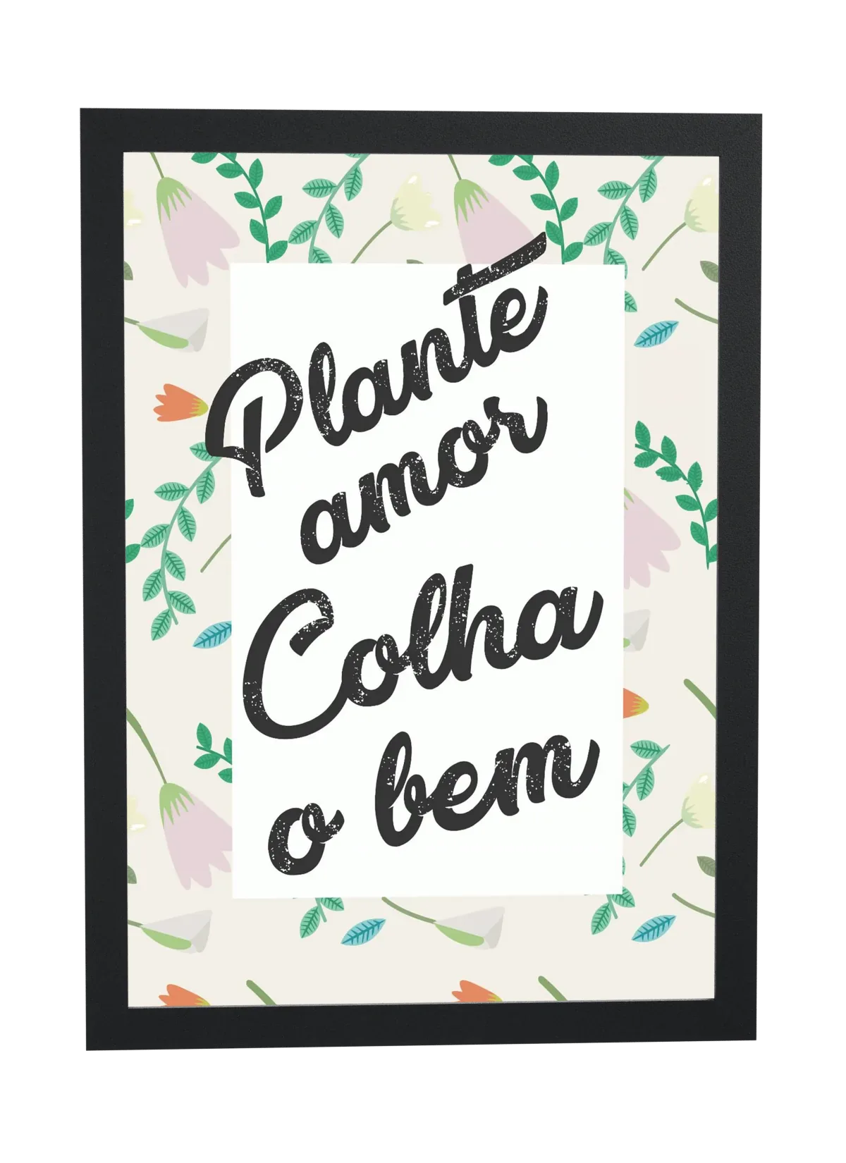 Plante amor, colha o bem