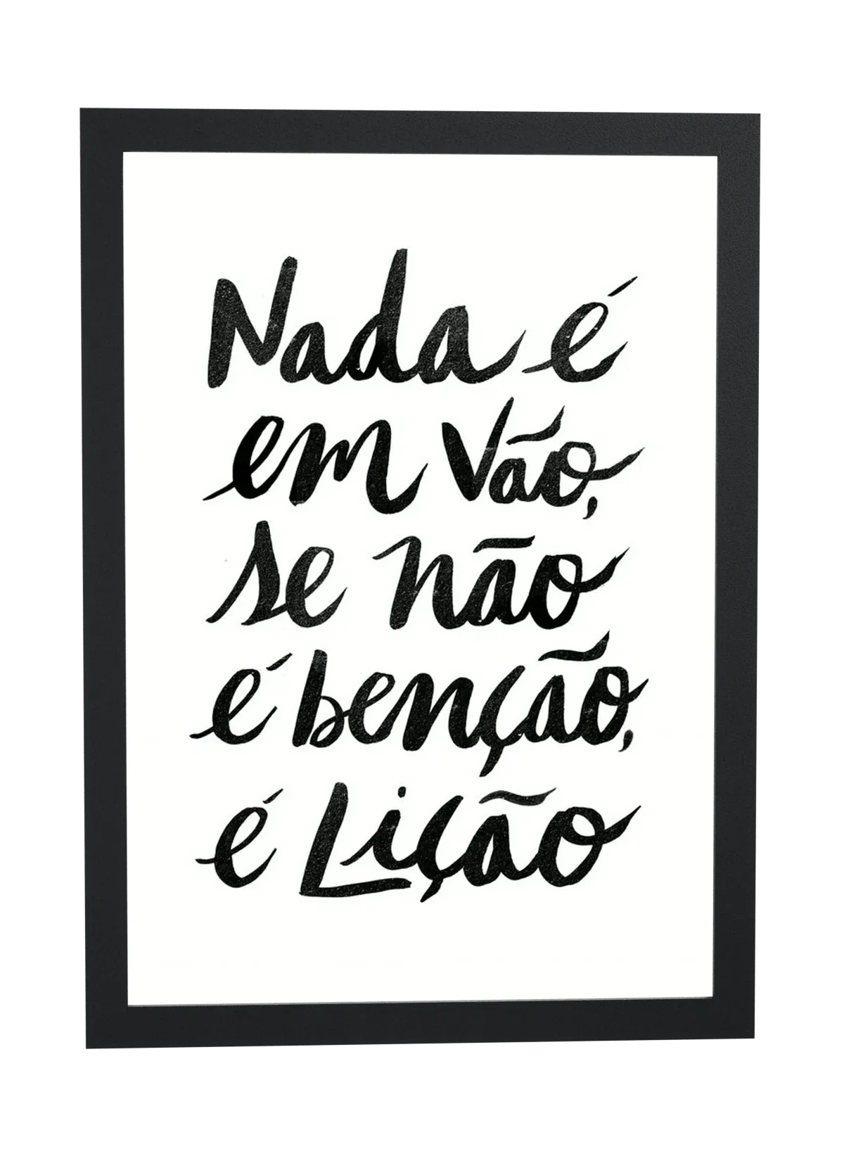 Nada é em vão, se não
