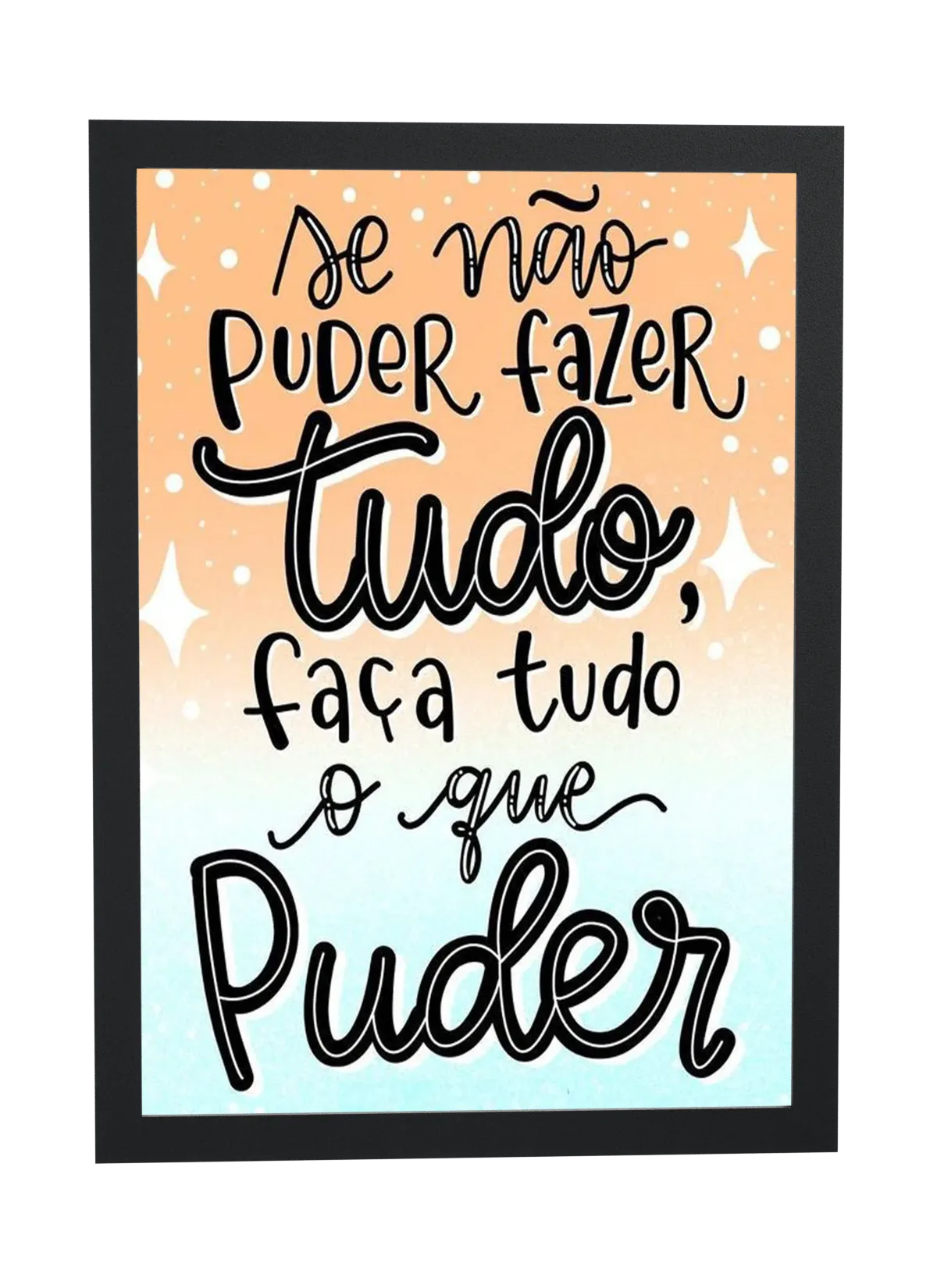 Se não puder fazer tudo, faça
