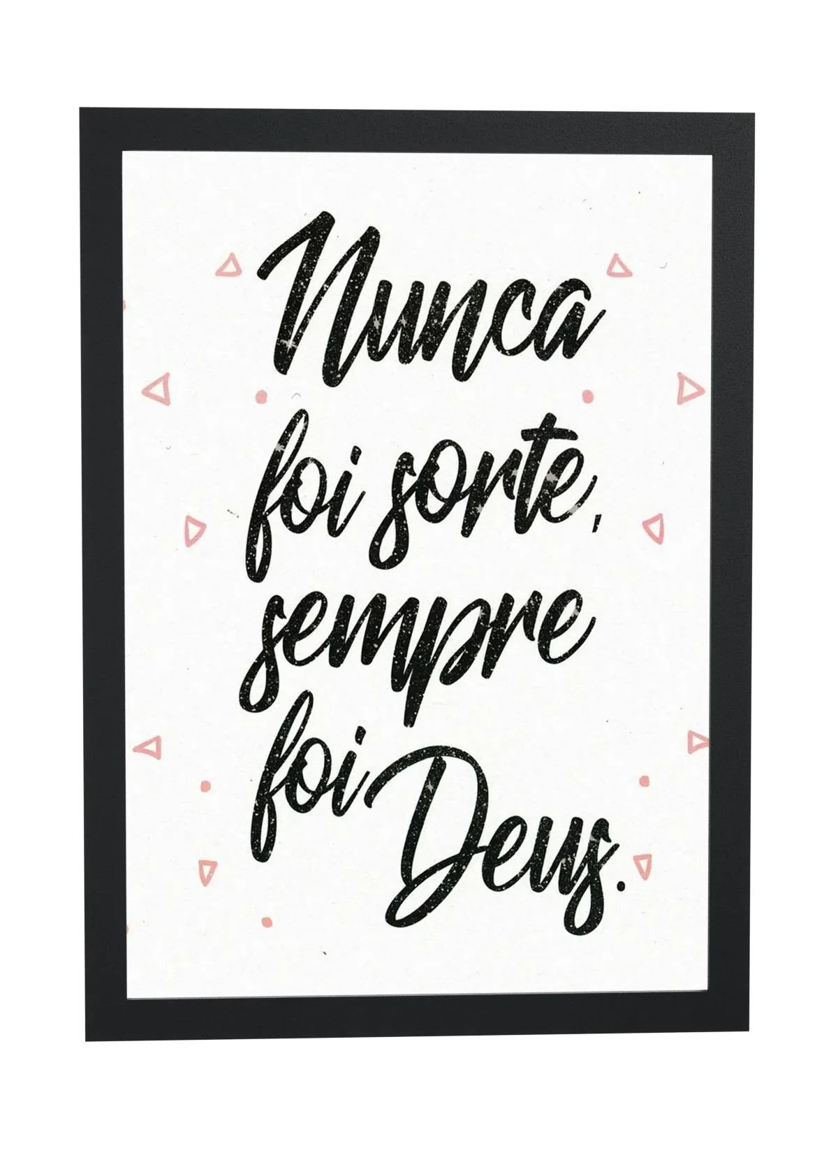 Nunca foi sorte, sempre foi Deus