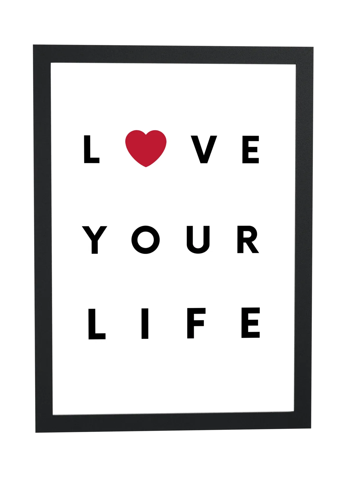 Love your life